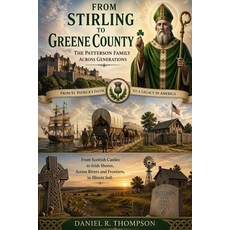 (영문도서)From Stirling to Greene County: The Patterson Family Across Generations Paperback, Independently Published, English, 9798180313720