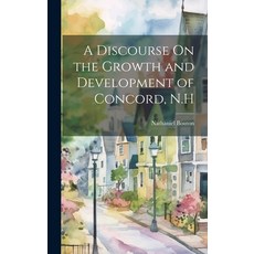 (영문도서) A Discourse On the Growth and Development of Concord N.H Hardcover, Legare Street Press, English, 9781021143679