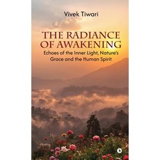 (英文圖書)The Radiance of Awakening: Echoes of the Inner Light Nature's Grace and the Hum... 精裝版, Notion Press, 英文