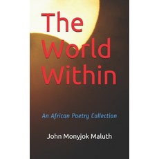 (영문도서) The World Within: An African Poetry Collection Paperback, Independently Published, English, 9798536896525