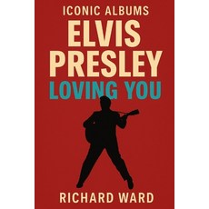 (영문도서)Iconic Albums - Elvis Presley - Loving You Paperback, Independently Published, English, 9798263261474