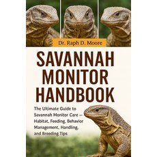 (영문도서)Savannah Monitor: The Ultimate Guide to Savannah Monitor Care - Habitat Feeding... Paperback, Independently Published, English, 9798275700787