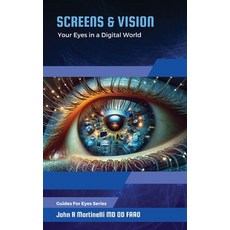 (영문도서) Screens & Vision: Your Eyes in a Digital Age Paperback, Ophthalmic Physician Publis..., English, 9798869312914