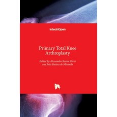 (영문도서) Primary Total Knee Arthroplasty Hardcover, Intechopen, English, 9781789231427
