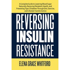 (영문도서)Reversing Insulin Resistance: A Complete Guide to Lowering Blood Sugar Naturally... Paperback, Independently Published, English, 9798272109569