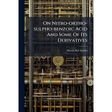 (영문도서)On Nitro-ortho-sulpho-benzoic Acid And Some Of Its Derivatives Paperback, Hutson Street Press, English, 9781024339512