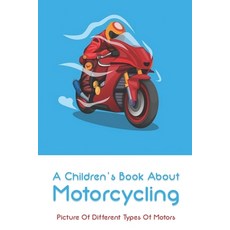 (영문도서) A Children's Book About Motorcycling: Picture Of Different Types Of Motors: Childrens Books A... Paperback, Independently Published, English, 9798502176538