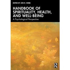 (영문도서)Handbook of Spirituality Health and Well-Being: A Psychological Perspective Paperback, Routledge, English, 9781032575902