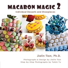 Macaron Magic 2: Individual Desserts and Showpieces Paperback, Jayca, English, 9780983776468