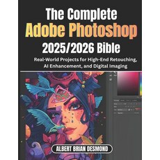 (영문도서)The Ultimate Adobe Photoshop 2025/2026 Bible: Real-World Projects for High-End R... Paperback, Independently Published, English, 9798278374046