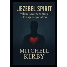 (영문도서)Jezebel Spirit: When Love Becomes a Hostage Negotiation Paperback, Independently Published, English, 9798242403192