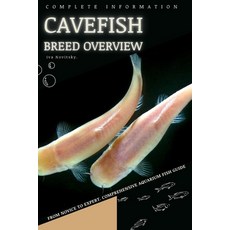 (영문도서) Cavefish: From Novice to Expert. Comprehensive Aquarium Fish Guide Paperback, Independently Published, English, 9798397227544