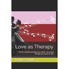 (영문도서)Love as Therapy: When medicine keeps you alive-but love brings you back to life. Paperback, Independently Published, English, 9798258274618