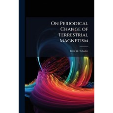 (영문도서)On Periodical Change of Terrestrial Magnetism Paperback, Nabu Press, English, 9781145913837