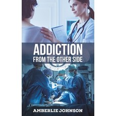 (영문도서) Addiction: From the Other Side Paperback, Austin Macauley, English, 9781649795274