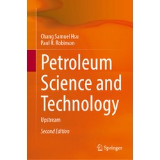 (영문도서) Petroleum Science and Technology: Upstream Hardcover, Springer, English, 9783031466403