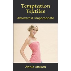 (영문도서) Temptation Textiles: Awkward & Inappropriate Paperback, Independently Published, English, 9798619946369
