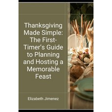 (英文圖書)Thanksgiving Made Simple: The First-Timer's Guide to Planning and Hosting a Memo... 平裝版, Independently Published, 英文