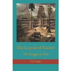(영문도서) The Legend of Xóchitl: The Struggle of Tula Paperback, Independently Published, English, 9798856575681
