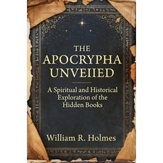 (英文圖書)The Apocrypha Unveiled: A Spiritual and Historical Exploration of the Hidden Books 平裝版, Independently Published, 英文, 平裝本
