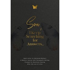 (영문도서)Son I Keep Searching for Answers...: Open Letter for Bereaved Mothers: a Memory... Paperback, Geri Maye, English, 9781960809223