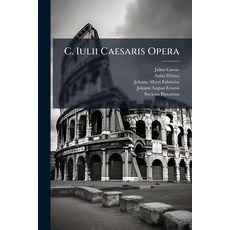 (영문도서)C. Iulii Caesaris Opera: Notitia Literaria De C. Iulio Caesare. Commentarii De B... Paperback, Nabu Press, English, 9781179909516