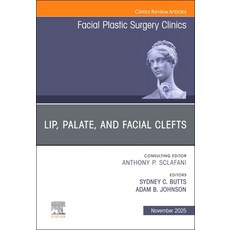 (영문도서)Lip Palate and Facial Clefts an Issue of Facial Plastic Surgery Clinics of No... Hardcover, Elsevier, English, 9780443344657