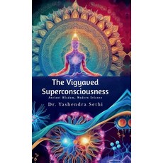 (영문도서) The Vigyaved Superconsciousness: Ancient Wisdom Modern Science. Hardcover, Notion Press, English, 9798896739616