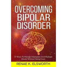 Overcoming Bipolar Disorder: 17 Ways To Manage Depression And Multiple Moods Without Going Crazy Paperback, Han Global Trading Pte Ltd