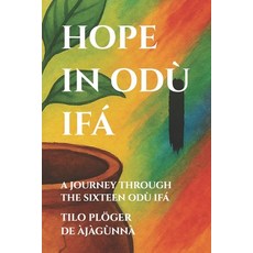 (영문도서)Hope in Odù Ifá: A Journey Through the Sixteen Odù Ifá Paperback, Independently Published, English, 9798276318813