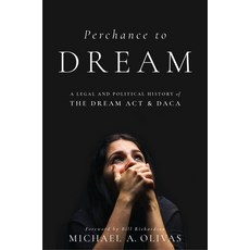 (영문도서) Perchance to Dream: A Legal and Political History of the Dream ACT and Daca Paperback, New York University Press, English, 9781479830992