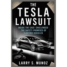 (영문도서)The Tesla Lawsuit: Inside the Case That Challenged the Safety Promises of Electr... Paperback, Independently Published, English, 9798272913982