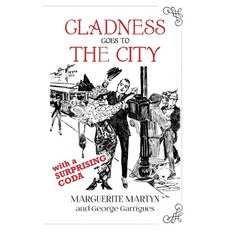 (영문도서) Gladness Goes to the City: With a Surprising Coda Hardcover, City Desk Publishing, English, 9780999014257