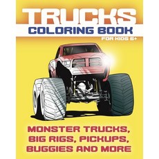 Trucks Coloring Book. Monster Trucks Big Rigs Pickups buggies and more. For kids 6+ Paperback, Independently Published