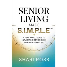 (영문도서)Senior Living Made S.I.M.P.L.E.: A Real World Guide to Navigating Senior Care fo... Paperback, Publishdrive, English, 9798289537423