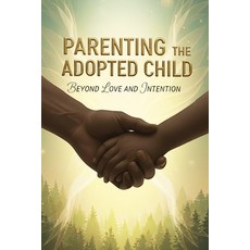 (英文圖書)Parenting The Adopted Child 平裝版, Independently Published, 英文