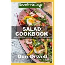 Salad Cookbook: Over 60 Quick & Easy Gluten Free Low Cholesterol Whole Foods Recipes full of Antioxi... Paperback, Independently Published
