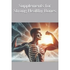 (영문도서) Supplements for Strong Healthy Bones Paperback, Independently Published, English, 9798306965888