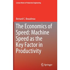 (영문도서) The Economics of Speed: Machine Speed as the Key Factor in Productivity Hardcover, Springer, English, 9783030267124