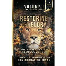 (영문도서) Restoring the Glory: The Ancient Paths Rediscovered Paperback, Zion's Gospel Press, English, 9781953502230