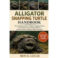 (영문도서)Alligator Snapping Turtle Handbook: The Complete Guide to Alligator Snapping Tur... Paperback, Independently Published, English, 9798196922893