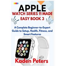 (영문도서)APPLE WATCH SERIES 11 MADE EASY Book 3: A Complete Beginner-to-Expert Guide to S... Paperback, Independently Published, English, 9798267070232