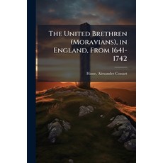 (영문도서)The United Brethren (Moravians) in England From 1641-1742 Paperback, Hutson Street Press, English, 9781025231846