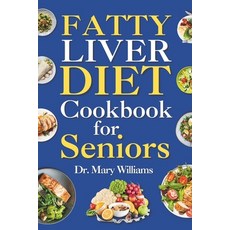(영문도서) Fatty Liver Diet Cookbook for Seniors: Beginners and Newly Diagnosed Cirrhosis Meal Plan for ... Paperback, Independently Published, English, 9798870610870