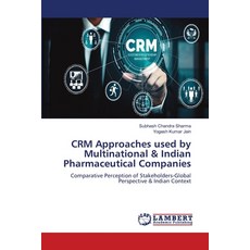 (영문도서) CRM Approaches used by Multinational & Indian Pharmaceutical Companies Paperback, LAP Lambert Academic Publis..., English, 9786207809745