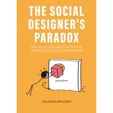 (영문도서)The Social Designer's Paradox: Why Social Designers Matter and Struggle in Publi... Paperback, Bis Publishers, English, 9789063698805