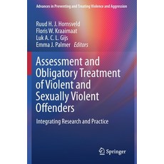 Assessment and Obligatory Treatment of Violent and Sexually Violent Offenders: Integrating Research ... Paperback, Springer, English, 9783030278427