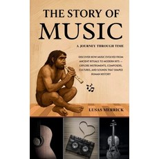 (英文圖書)The Story of Music: A JOURNEY THROUGH TIME: Discover How Music Evolved from Anci... 平裝版, Independently Published, 英文
