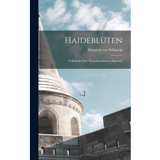 (영문도서) Haideblüten: Volkslieder der Transsilvanischen Zigeuner Hardcover, Legare Street Press, English, 9781017087024