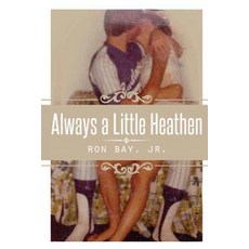 Always a Little Heathen Paperback, Createspace Independent Publishing Platform